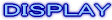 DISPLAY